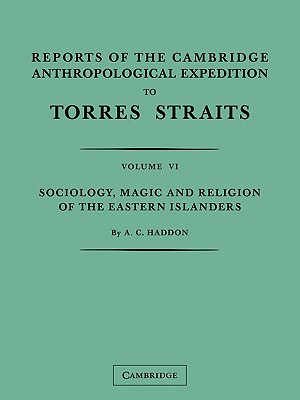 Reports of the Cambridge Anthropological Expedition to Torres Straits