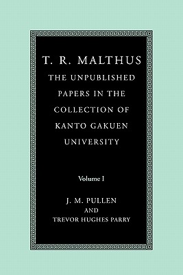 T. R. Malthus: The Unpublished Papers in the Collection of Kanto Gakuen University: Volume 2