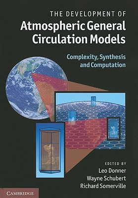 The Development of Atmospheric General Circulation Models