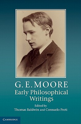 G. E. Moore: Early Philosophical Writings