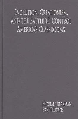 Evolution, Creationism, and the Battle to Control America's Classrooms