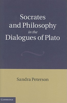 Socrates and Philosophy in the Dialogues of Plato