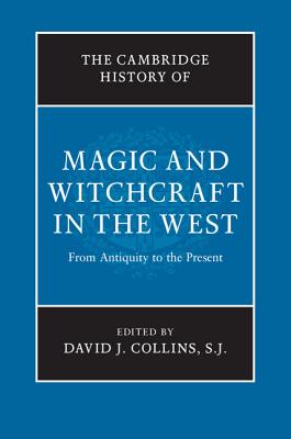 The Cambridge History of Magic and Witchcraft in the West