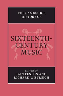 The Cambridge History of Sixteenth-Century Music