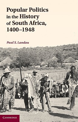 Popular Politics in the History of South Africa, 1400-1948