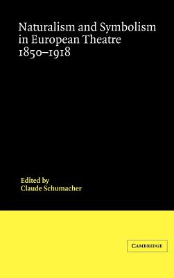 Naturalism and Symbolism in European Theatre 1850-1918