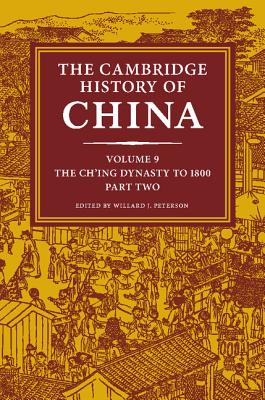 The Cambridge History of China: Volume 9, The Ch'ing Dynasty to 1800, Part 2