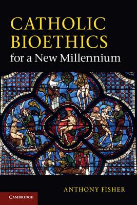 Catholic Bioethics for a New Millennium