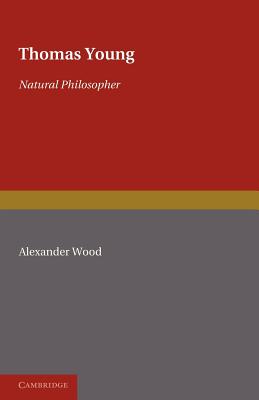 Thomas Young: Natural Philosopher 1773-1829