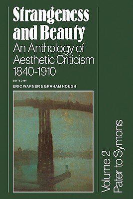 Strangeness and Beauty: Volume 2, Pater to Symons