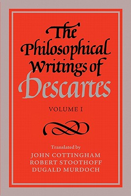 The Philosophical Writings of Descartes: Volume 1