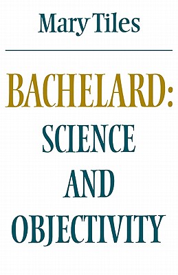 Bachelard: Science and Objectivity