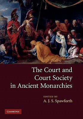 The Court and Court Society in Ancient Monarchies