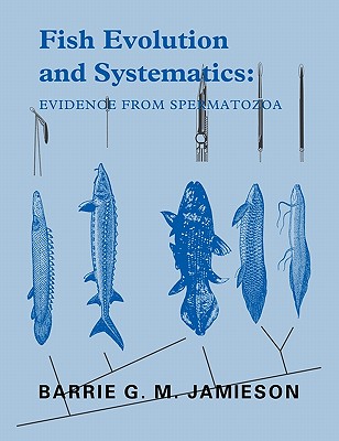 Fish Evolution and Systematics: Evidence from Spermatozoa