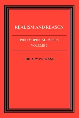 Philosophical Papers: Volume 3, Realism and Reason