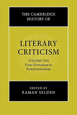The Cambridge History of Literary Criticism: Volume 8, From Formalism to Poststructuralism
