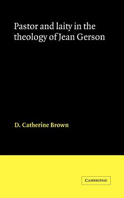 Pastor and Laity in the Theology of Jean Gerson