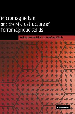 Micromagnetism and the Microstructure of Ferromagnetic Solids