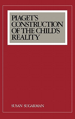Piaget''s Construction of the Child''s Reality