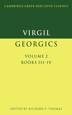 Virgil: Georgics: Volume 2, Books III-IV