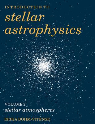 Introduction to Stellar Astrophysics: Volume 2