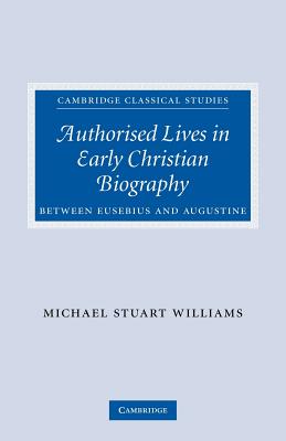 Authorised Lives in Early Christian Biography