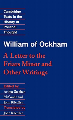 William of Ockham: 'A Letter to the Friars Minor' and Other Writings