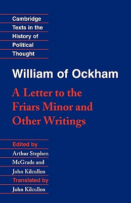 William of Ockham: 'A Letter to the Friars Minor' and Other Writings