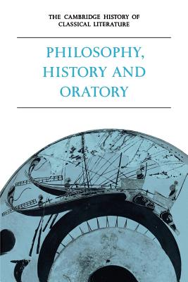 The Cambridge History of Classical Literature: Volume 1, Greek Literature, Part 3, Philosophy, History and Oratory