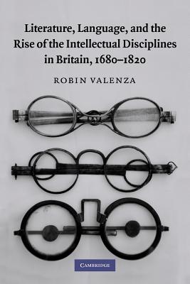 Literature, Language, and the Rise of the Intellectual Disciplines in Britain, 1680-1820