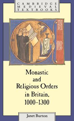 Monastic and Religious Orders in Britain, 1000-1300