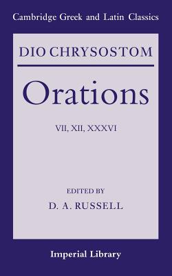 Dio Chrysostom Orations: 7, 12 and 36