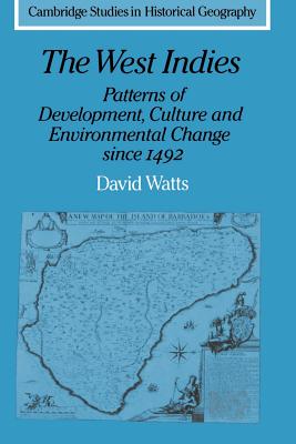 The West Indies: Patterns of Development, Culture and Environmental Change since 1492