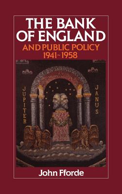 The Bank of England and Public Policy, 1941 1958