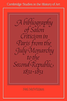 A Bibliography of Salon Criticism in Paris from the July Monarchy to the Second Republic, 1831-1851: Volume 2