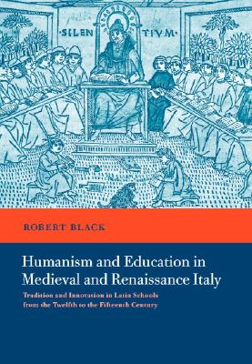 Humanism and Education in Medieval and Renaissance Italy