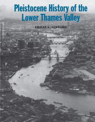 Pleistocene History of the Lower Thames Valley