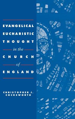 Evangelical Eucharistic Thought in the Church of England