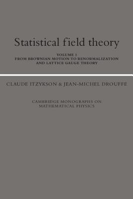 Statistical Field Theory: Volume 1, From Brownian Motion to Renormalization and Lattice Gauge Theory