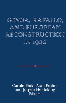 Genoa, Rapallo, and European Reconstruction in 1922