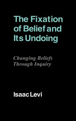 The Fixation of Belief and its Undoing