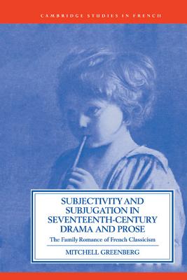 Subjectivity and Subjugation in Seventeenth-Century Drama and Prose