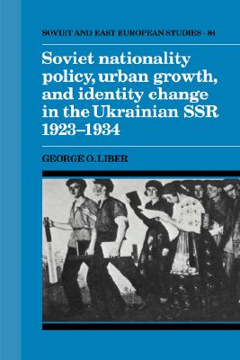 Soviet Nationality Policy, Urban Growth, and Identity Change in the Ukrainian SSR 1923-1934