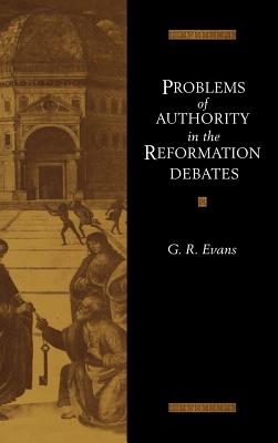 Problems of Authority in the Reformation Debates