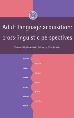 Adult Language Acquisition: Volume 1, Field Methods