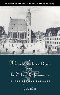 Music Education and the Art of Performance in the German Baroque