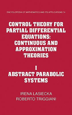 Control Theory for Partial Differential Equations: Volume 1, Abstract Parabolic Systems