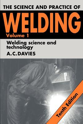 The Science and Practice of Welding: Volume 1