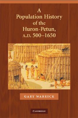 A Population History of the Huron-Petun, A.D. 500-1650