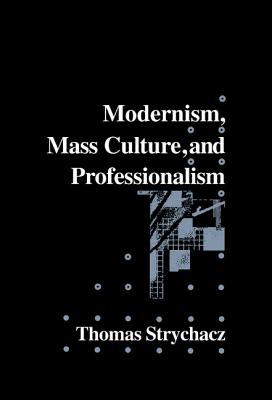 Modernism, Mass Culture and Professionalism